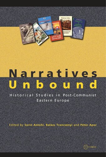 Narratives Unbound: Historical studies in post-communist Eastern Europe