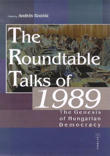 The Roundtable Talks of 1989: The Genesis of Hungarian Democracy