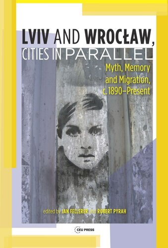 Lviv – Wrocław, Cities in Parallel?: Myth, Memory and Migration, c. 1890-Present
