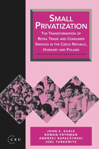 Small Privatization: The Transformation of Retail Trade and Consumer Services in the Czech Republic, Hungary and Poland