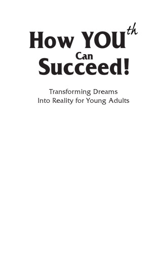 How You (th) Can Succeed!: Transforming Dreams into Reality for Young Adults