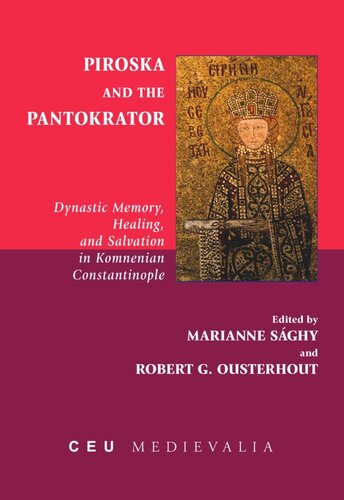 Piroska and the Pantokrator: Dynastic Memory, Healing and Salvation in Komnenian Constantinople