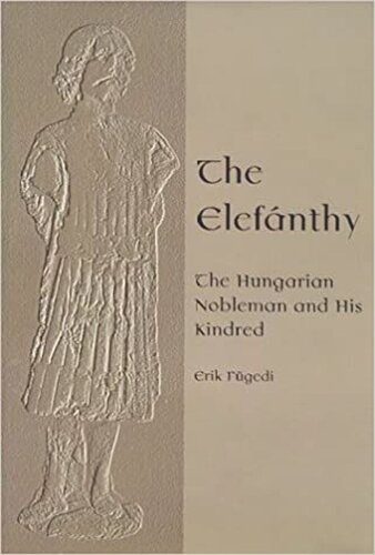 The Elefánthy: The Hungarian Nobleman and His Kindred
