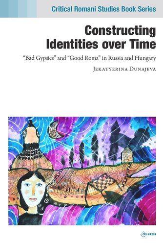 Constructing Identities over Time: “Bad Gypsies” and “Good Roma” in Russia and Hungary