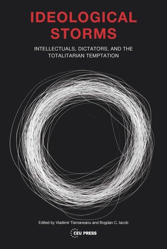 Ideological Storms: Intellectuals, Dictators, and the Totalitarian Temptation