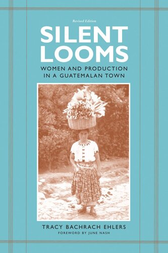 Silent Looms: Women and Production in a Guatemalan Town