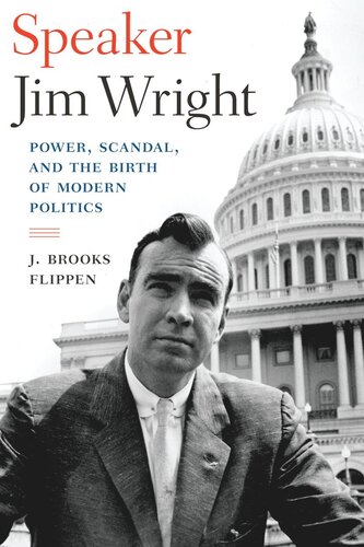 Speaker Jim Wright: Power, Scandal, and the Birth of Modern Politics