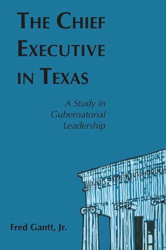The Chief Executive In Texas: A Study in Gubernatorial Leadership