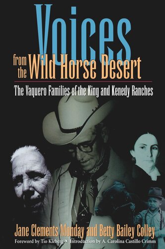 Voices from the Wild Horse Desert: The Vaquero Families of the King and Kenedy Ranches