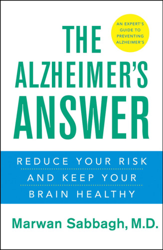 The Alzheimer's Answer: Reduce Your Risk and Keep Your Brain Healthy