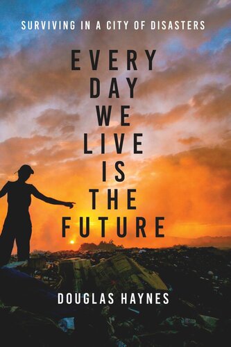 Every Day We Live Is the Future: Surviving in a City of Disasters