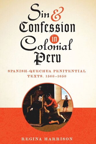 Sin and Confession in Colonial Peru: Spanish-Quechua Penitential Texts, 1560-1650