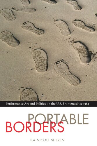Portable Borders: Performance Art and Politics on the U.S. Frontera since 1984