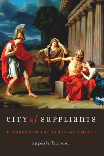 City of Suppliants: Tragedy and the Athenian Empire