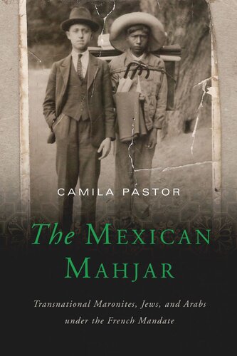 The Mexican Mahjar: Transnational Maronites, Jews, and Arabs under the French Mandate