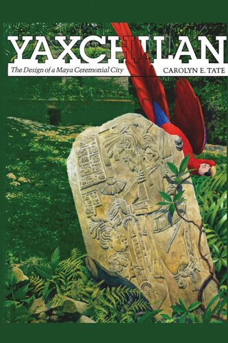 Yaxchilan: The Design of a Maya Ceremonial City