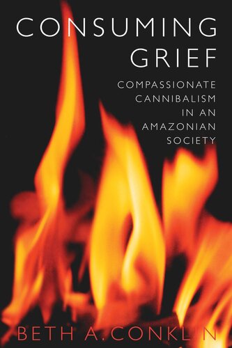 Consuming Grief: Compassionate Cannibalism in an Amazonian Society