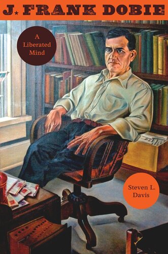 J. Frank Dobie: A Liberated Mind