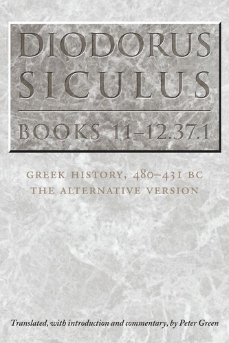 Diodorus Siculus, Books 11-12.37.1: Greek History, 480-431 BC—the Alternative Version