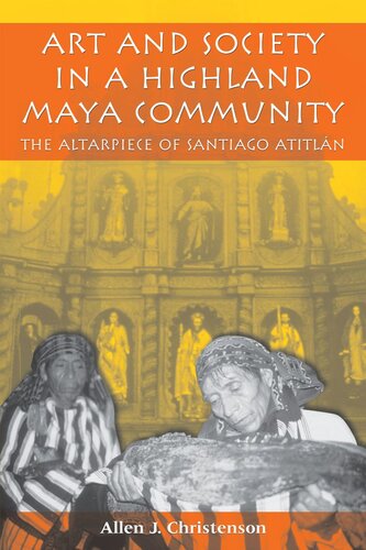 Art and Society in a Highland Maya Community: The Altarpiece of Santiago Atitlán