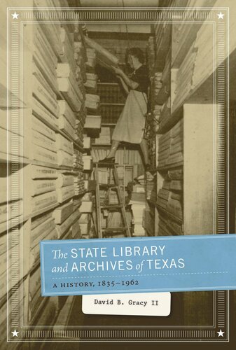 The State Library and Archives of Texas: A History, 1835-1962