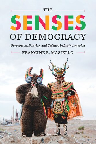 The Senses of Democracy: Perception, Politics, and Culture in Latin America