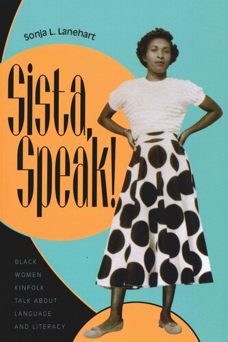 Sista, Speak!: Black Women Kinfolk Talk about Language and Literacy