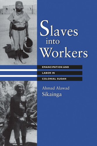 Slaves into Workers: Emancipation and Labor in Colonial Sudan