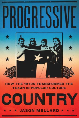 Progressive Country: How the 1970s Transformed the Texan in Popular Culture