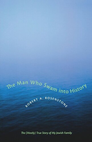 The Man Who Swam into History: The (Mostly) True Story of My Jewish Family