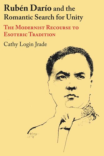 Rubén Darío and the Romantic Search for Unity: The Modernist Recourse to Esoteric Tradition