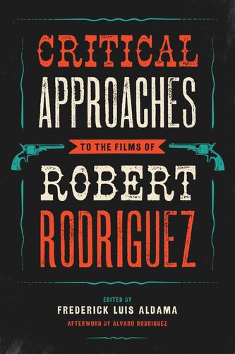 Critical Approaches to the Films of Robert Rodriguez