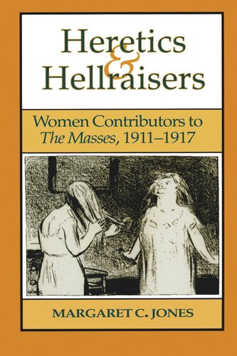 Heretics and Hellraisers: Women Contributors to The Masses, 1911-1917