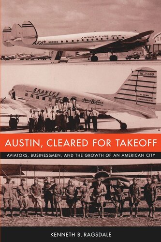 Austin, Cleared for Takeoff: Aviators, Businessmen, and the Growth of an American City