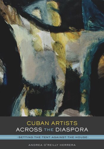 Cuban Artists Across the Diaspora: Setting the Tent Against the House
