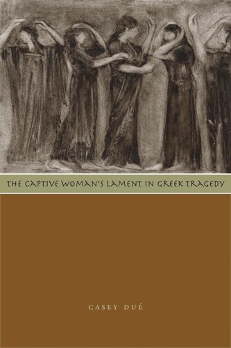 The Captive Woman's Lament in Greek Tragedy