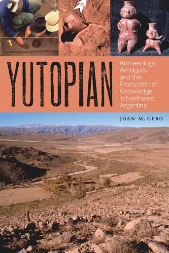 Yutopian: Archaeology, Ambiguity, and the Production of Knowledge in Northwest Argentina