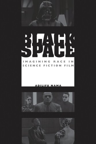 Black Space: Imagining Race in Science Fiction Film