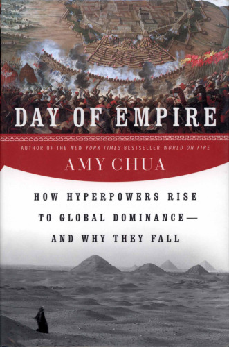 Day of Empire: How Hyperpowers Rise to Global Dominance--and Why They Fall
