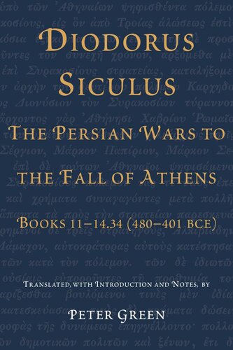 Diodorus Siculus, The Persian Wars to the Fall of Athens: Books 11-14.34 (480-401 BCE)