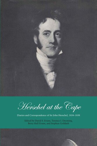 Herschel at the Cape: Diaries and Correspondence of Sir John Herschel, 1834-1838