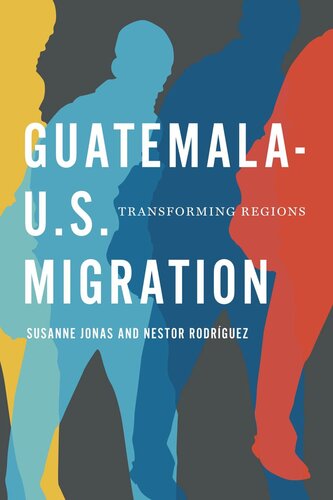 Guatemala-U.S. Migration: Transforming Regions