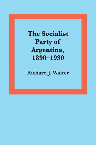 The Socialist Party of Argentina, 1890–1930