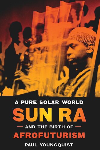 A Pure Solar World: Sun Ra and the Birth of Afrofuturism