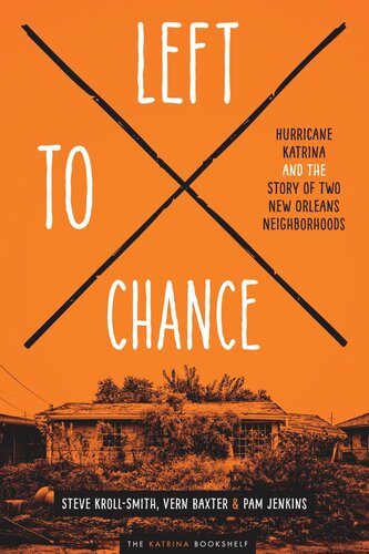 Left to Chance: Hurricane Katrina and the Story of Two New Orleans Neighborhoods