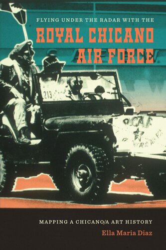 Flying Under the Radar with the Royal Chicano Air Force: Mapping a Chicano/a Art History