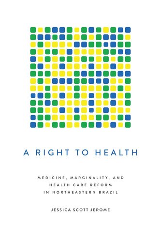 A Right to Health: Medicine, Marginality, and Health Care Reform in Northeastern Brazil