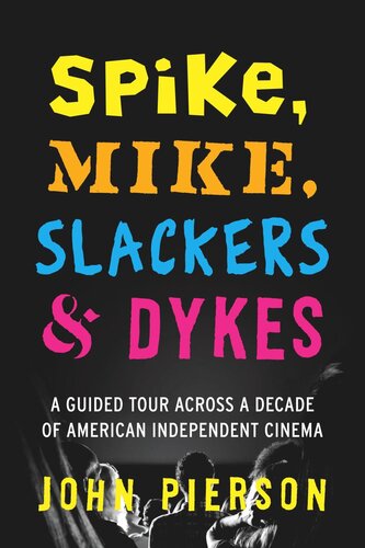 Spike, Mike, Slackers & Dykes: A Guided Tour across a Decade of American Independent Cinema