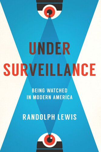 Under Surveillance: Being Watched in Modern America