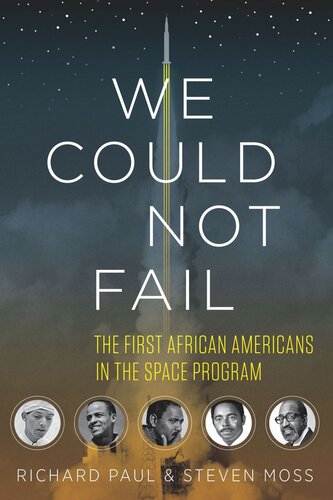 We Could Not Fail: The First African Americans in the Space Program